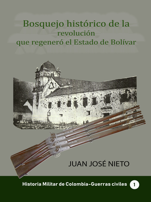 Title details for Bosquejo histórico de la revolución que regeneró el Estado de Bolívar by Juan José Nieto - Available